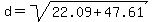 d=sqrt%2822.09%2B47.61%29