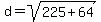 d=sqrt%28225%2B64%29