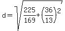 d=sqrt%28225%2F169%2B%2836%2F13%29%5E2%29