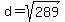 d=sqrt%28289%29