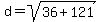 d=sqrt%2836%2B121%29