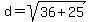 d=sqrt%2836%2B25%29