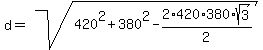d=sqrt%28420%5E2%2B380%5E2-2%2A420%2A380%2Asqrt%283%29%2F2%29