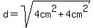d=sqrt%284cm%5E2%2B4cm%5E2%29