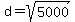 d=sqrt%285000%29
