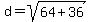 d=sqrt%2864%2B36%29