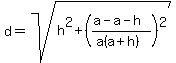 d=sqrt%28h%5E2%2B%28%28a-a-h%29%2F%28a%28a%2Bh%29%29%29%5E2%29