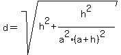 d=sqrt%28h%5E2%2Bh%5E2%2F%28a%5E2%28a%2Bh%29%5E2%29%29%29