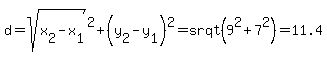 d=sqrt%28x%5B2%5D-x%5B1%5D%29%5E2%2B%28y%5B2%5D-y%5B1%5D%29%5E2=srqt%289%5E2%2B7%5E2%29=11.4