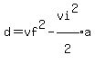d=vf%5E2-expr%28vi%5E2%2F2%5E%22%22%29a%29