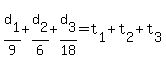 d%5B1%5D%2F9+%2B+d%5B2%5D%2F6+%2B+d%5B3%5D%2F18+=+t%5B1%5D+%2B+t%5B2%5D+%2B+t%5B3%5D