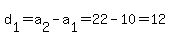 d%5B1%5D+=+a%5B2%5D+-+a%5B1%5D+=+22+-+10+=+12