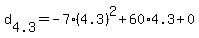 d%5B4.3%5D+=+-7%284.3%29%5E2+%2B+60%2A4.3+%2B+0