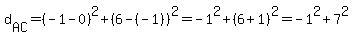 d%5BAC%5D=%28-1-0%29%5E2%2B%286-%28-1%29%29%5E2=-1%5E2%2B%286%2B1%29%5E2=-1%5E2%2B7%5E2