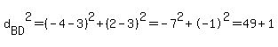 d%5BBD%5D%5E2=%28-4-3%29%5E2%2B%282-3%29%5E2=-7%5E2%2B-1%5E2=49%2B1