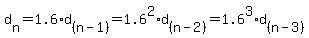 d%5Bn%5D=1.6%2Ad%5B%28n-1%29%5D=1.6%5E2%2Ad%5B%28n-2%29%5D=1.6%5E3%2Ad%5B%28n-3%29%5D