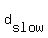 d%5Bslow%5D