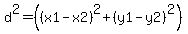 d%5E2=%28%28x1-x2%29%5E2%2B%28y1-y2%29%5E2%29