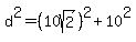 d%5E2=%2810sqrt%282%29%29%5E2%2B10%5E2