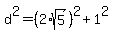 d%5E2=%282%2Asqrt%285%29%29%5E2%2B1%5E2