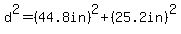 d%5E2=%2844.8in%29%5E2%2B%2825.2in%29%5E2