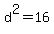 d%5E2=16