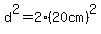 d%5E2=2%2820cm%29%5E2
