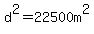 d%5E2=22500m%5E2