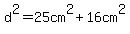 d%5E2=25cm%5E2%2B16cm%5E2