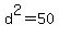 d%5E2=50