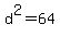 d%5E2=64