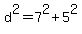 d%5E2=7%5E2%2B5%5E2