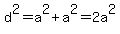 d%5E2=a%5E2%2Ba%5E2=2a%5E2
