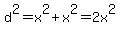 d%5E2=x%5E2%2Bx%5E2=2x%5E2