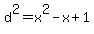 d%5E2=x%5E2-x%2B1