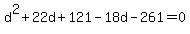 d%5E2+%2B+22d+%2B+121+-+18d+-+261+=+0