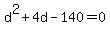 d%5E2+%2B+4d+-+140+=+0