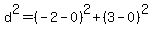 d%5E2+=+%28-2-0%29%5E2%2B%283-0%29%5E2