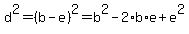 d%5E2+=+%28b-e%29%5E2+=+b%5E2+-+2%2Ab%2Ae+%2B+e%5E2