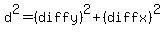 d%5E2+=+%28diffy%29%5E2+%2B+%28diffx%29%5E2