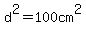 d%5E2+=+100cm%5E2+