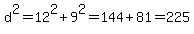 d%5E2+=+12%5E2+%2B+9%5E2+=+144+%2B+81+=+225