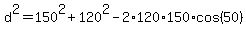 d%5E2+=+150%5E2+%2B+120%5E2+-+2%2A120%2A150%2Acos%2850%29