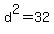 d%5E2+=+32