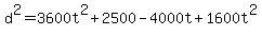 d%5E2+=+3600t%5E2+%2B+2500+-+4000t+%2B+1600t%5E2