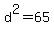 d%5E2+=+65