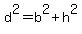 d%5E2+=+b%5E2+%2B+h%5E2+