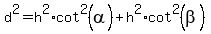 d%5E2+=+h%5E2%2Acot%5E2%28alpha%29+%2B+h%5E2%2Acot%5E2%28beta%29