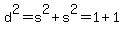 d%5E2+=+s%5E2+%2B+s%5E2+=+1+%2B+1