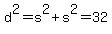 d%5E2+=+s%5E2+%2B+s%5E2+=+32